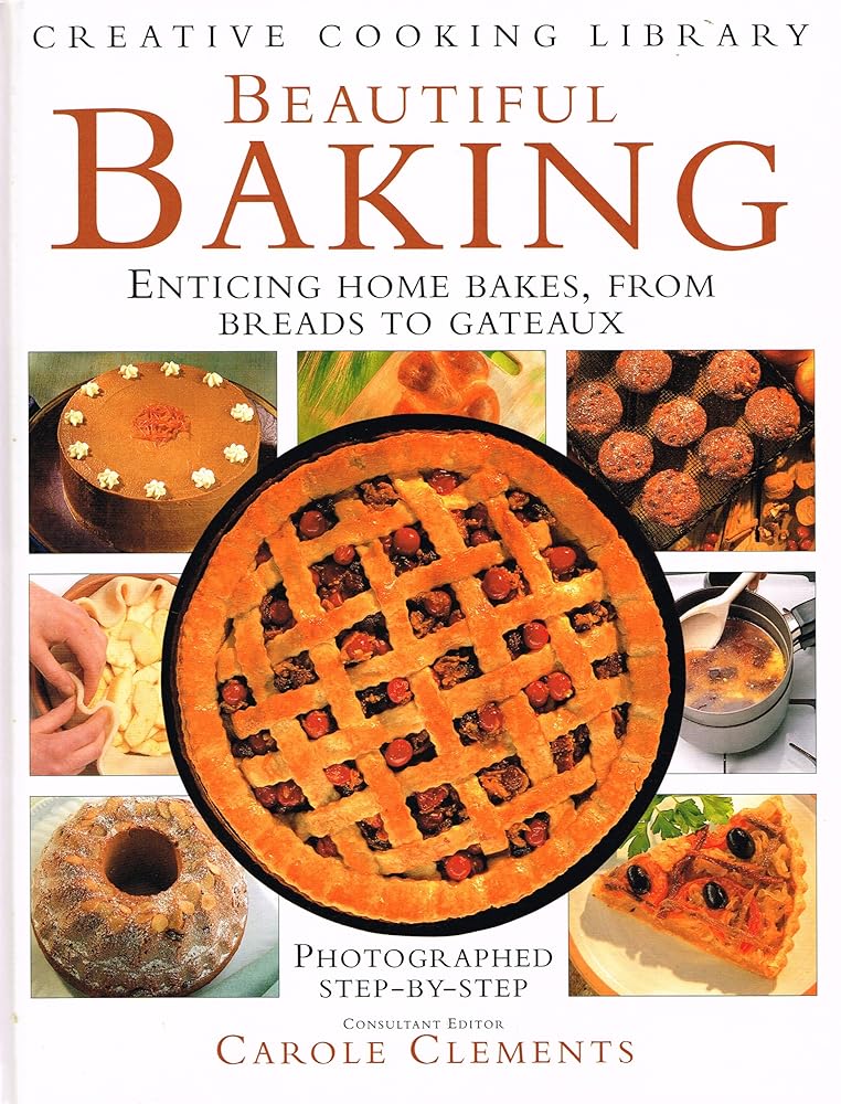 Beautiful Baking: Enticing Home Bakes, from Breads to Gateaux (Creative Cooking Library) cover image