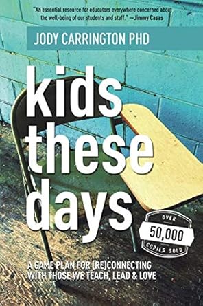 Kids These Days: A Game Plan For (Re)Connecting With Those We Teach, Lead, & Love cover image