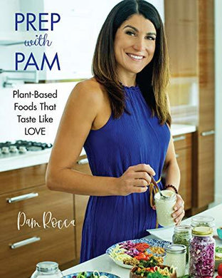 Prep with Pam - Plant-Based Foods that Taste Like Love cover image