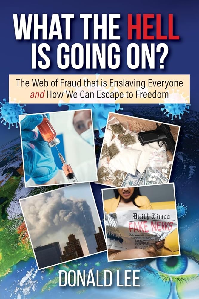 What the Hell Is Going On?: The Web of Fraud That Is Enslaving Everyone and How We Can Escape to Freedom cover image