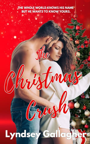 The Christmas Crush: The whole world knows his name. Now he wants to know yours. (Sexton Sisters Series) cover image