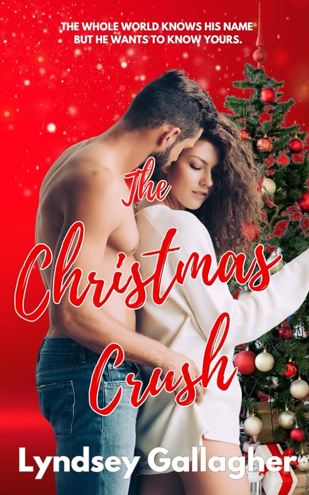 The Christmas Crush: The whole world knows his name. Now he wants to know yours. (Sexton Sisters Series) cover image