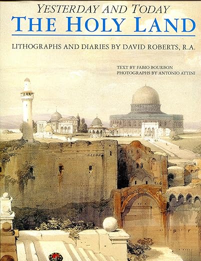 The Holy Land: Yesterday and Today : Lithographs and Diaries