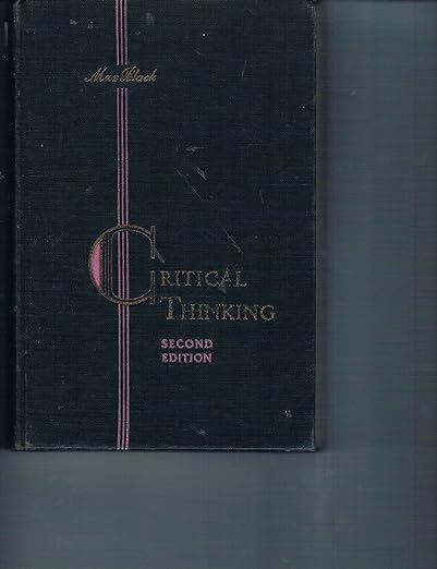 Critical Thinking: An INtroduction to Logic and Scientific Method -- Second Edition