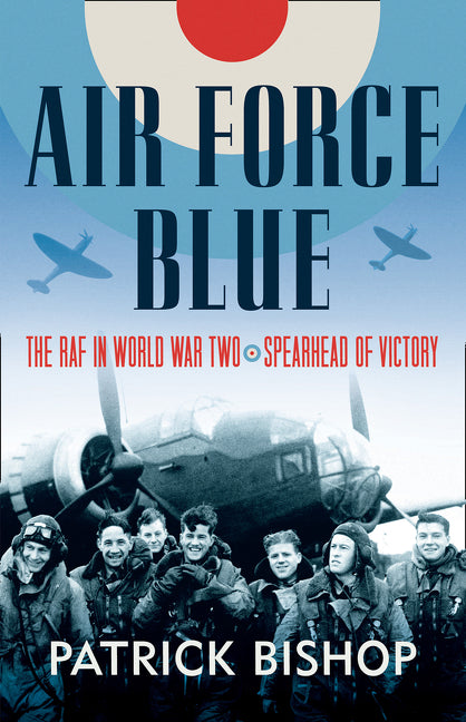 Air Force Blue: The RAF in World War Two – Spearhead of Victory