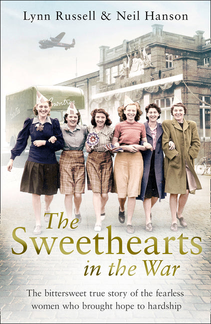 The Sweethearts in the War: The Bittersweet True Story of the Fearless Women Who Brought Hope to Hardship