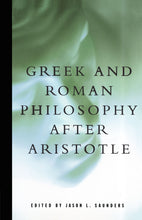 Load image into Gallery viewer, Greek and Roman Philosophy After Aristotle

