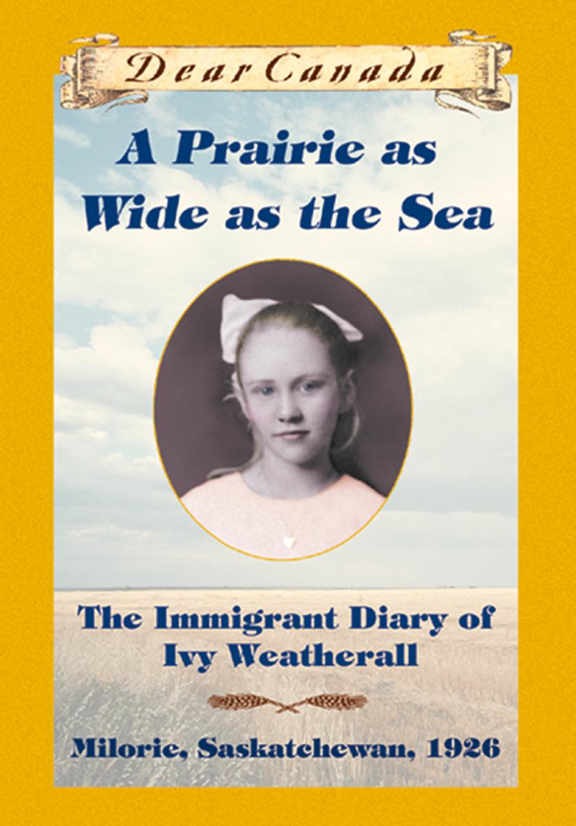 Dear Canada: A Prairie as Wide as the Sea