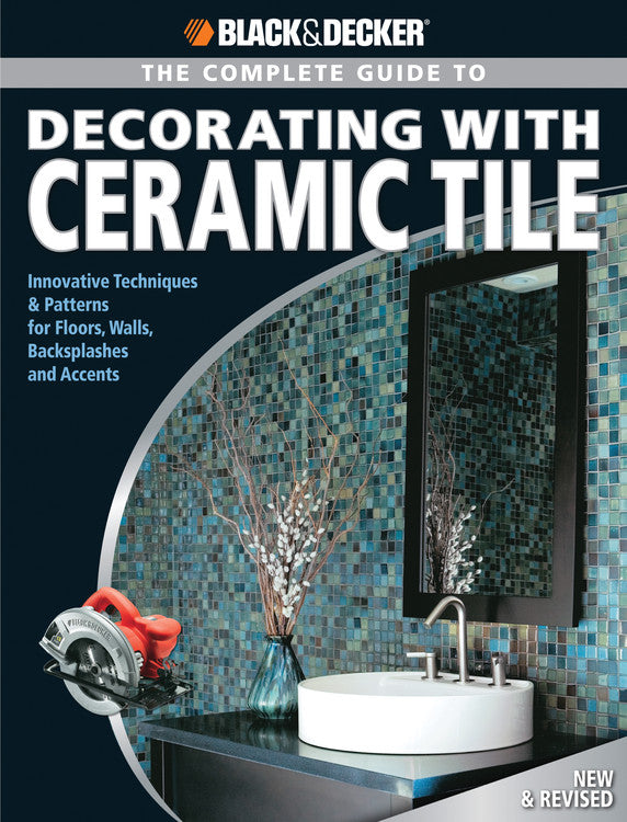 Black & Decker The Complete Guide to Decorating with Ceramic Tile