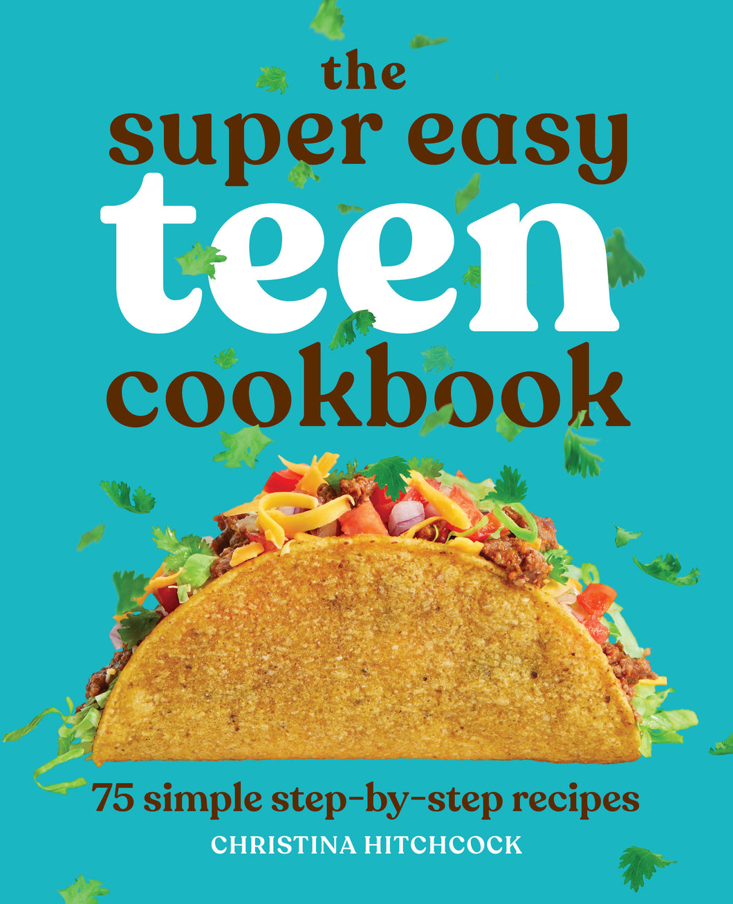 The Super Easy Teen Cookbook