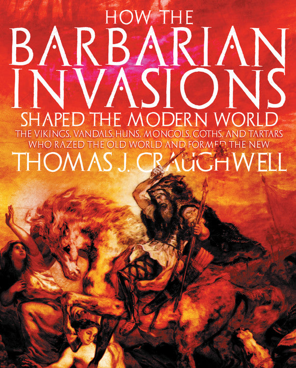 How the Barbarian Invasions Shaped the Modern World