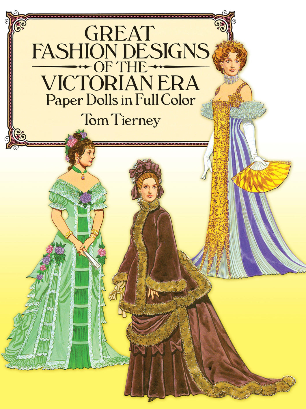 Great Fashion Designs of the Victorian Era Paper Dolls in Full Color