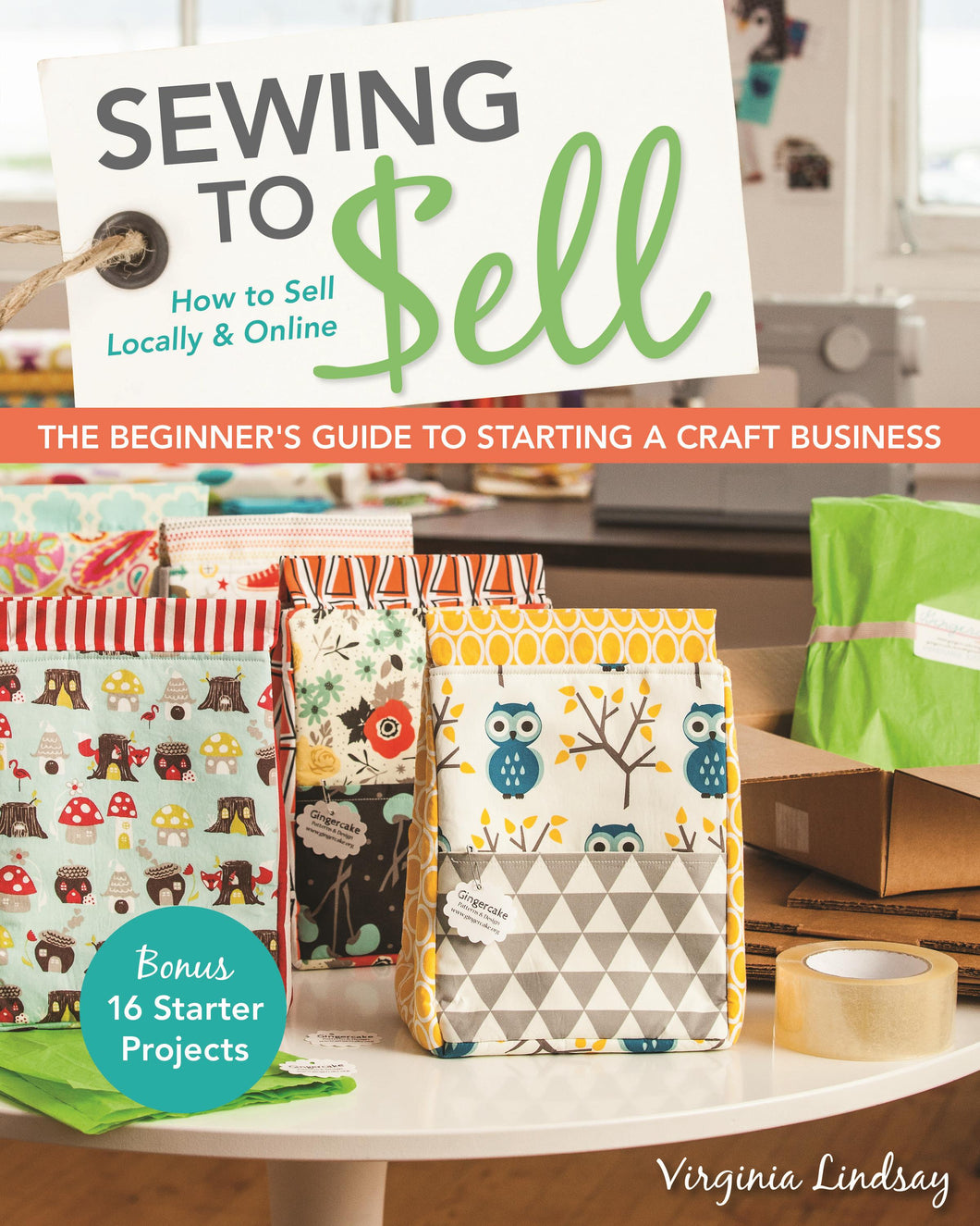 Sewing to Sell - The Beginner's Guide to Starting a Craft Business