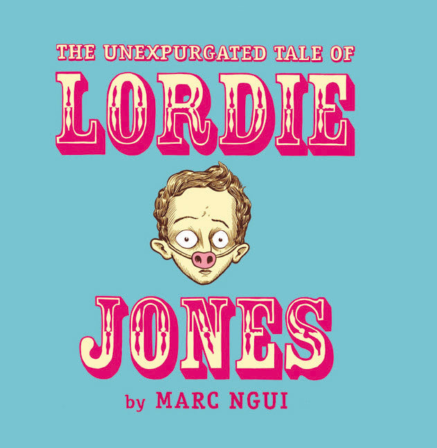 Unexpurgated Tale of Lordie Jones, The