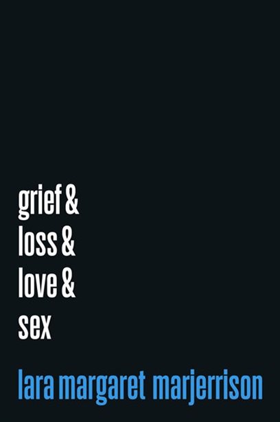 Grief & Loss & Love & Sex