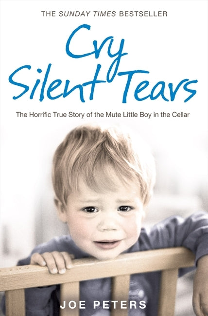 Cry Silent Tears: The heartbreaking survival story of a small mute boy who overcame unbearable suffering and found his voice again