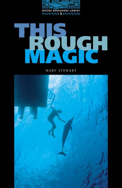 The Oxford Bookworms Library: Stage 5: 1,800 headwords  This Rough Magic