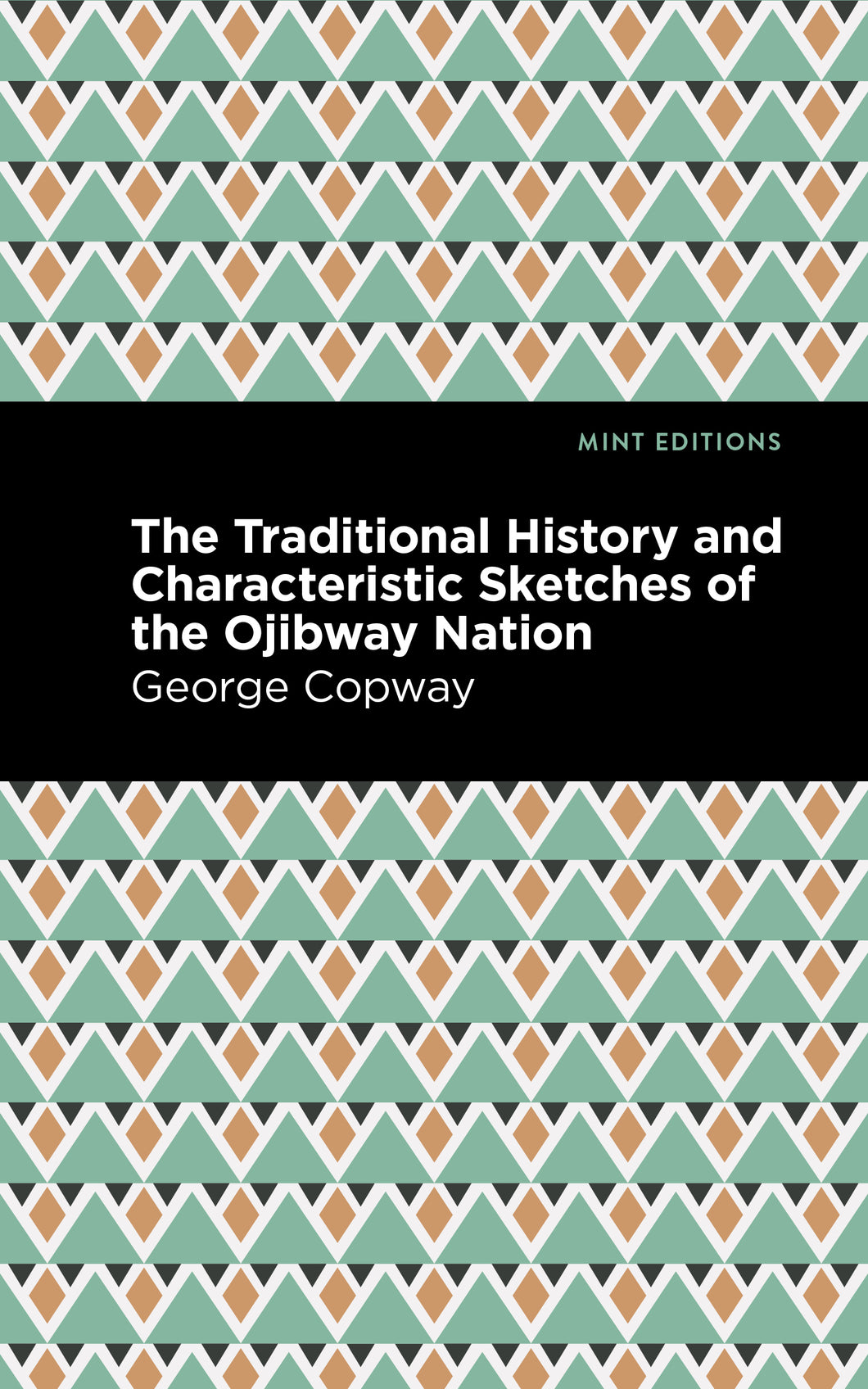 The Traditional History and Characteristic Sketches of the Ojibway Nation