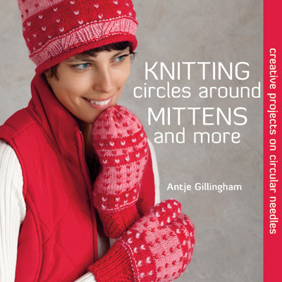 Knitting Circles Around Mittens and More