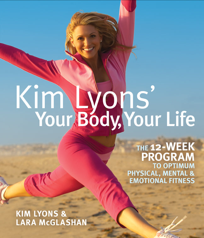 Kim Lyons' Your Body, Your Life