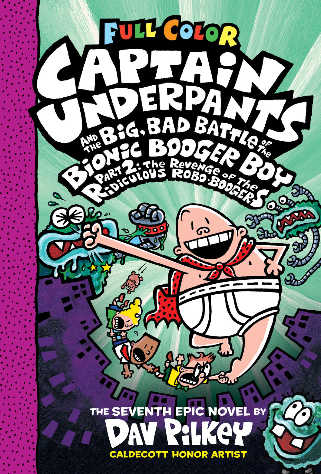 Captain Underpants and the Big, Bad Battle of the Bionic Booger Boy, Part 2: The Revenge of the Ridiculous Robo-Boogers: Color Edition (Captain Underpants #7) (Color Edition)