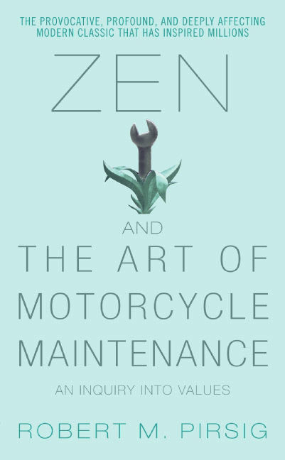 Zen and the Art of Motorcycle Maintenance