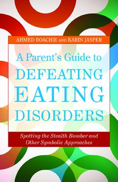 A Parent's Guide to Defeating Eating Disorders