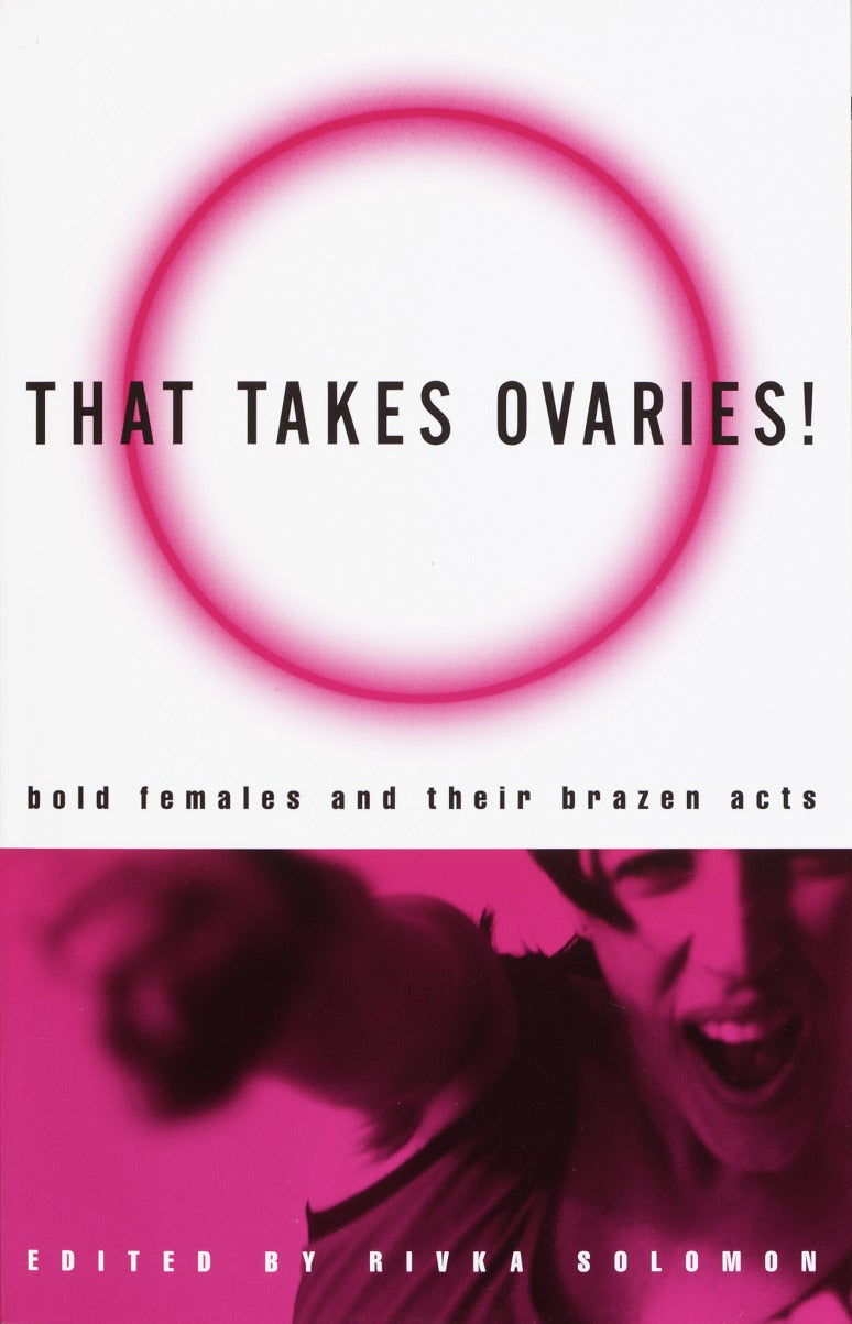 That Takes Ovaries!