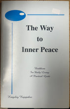 Load image into Gallery viewer, The Way to Inner Peace : Buddhism for Daily Living: A Practical Guide
