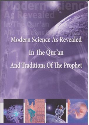 Modern Science As Revealed In The Qur'an And Traditions of the Prophet
