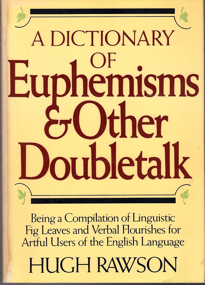 A Dictionary of Euphemisms and Other Doubletalk