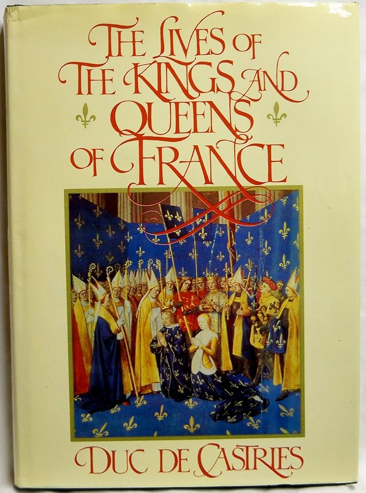 The Lives of the Kings & Queens of France