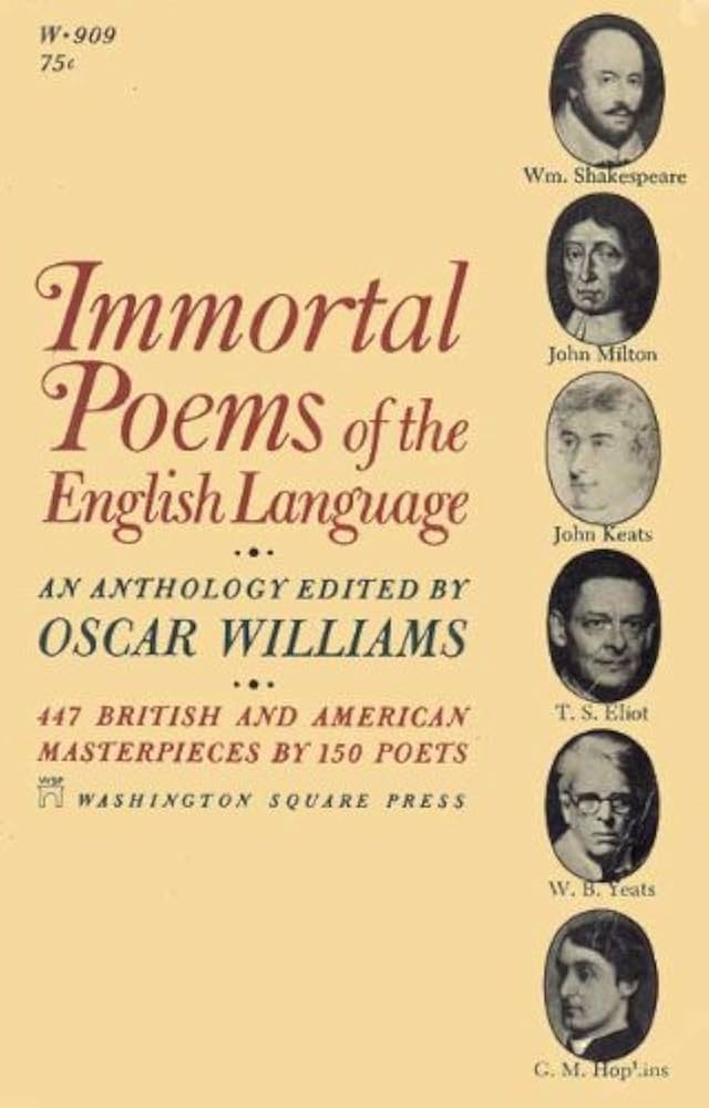 Immortal Poems of the English Language: 447 British and American Masterpieces By 150 Poets