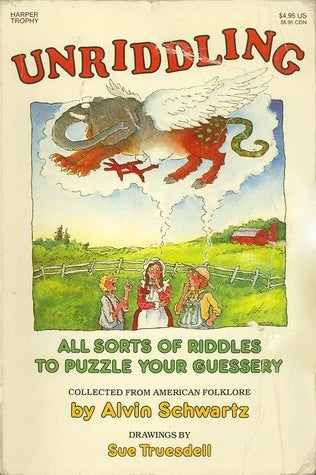 Unriddling: All Sorts of Riddles to Puzzle Your Guessery