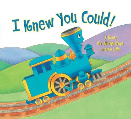 I Knew You Could! A Book for All the Stops in Your Life