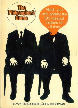 The Philosopher's Game: Match Your Wits Against the 100 Greatest Thinkers of All Time