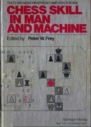 Chess skill in man and machine (Texts and monographs in computer science)