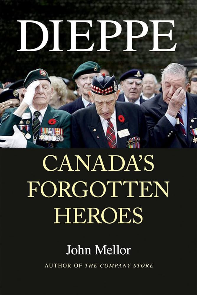 Forgotten heroes: The Canadians at Dieppe