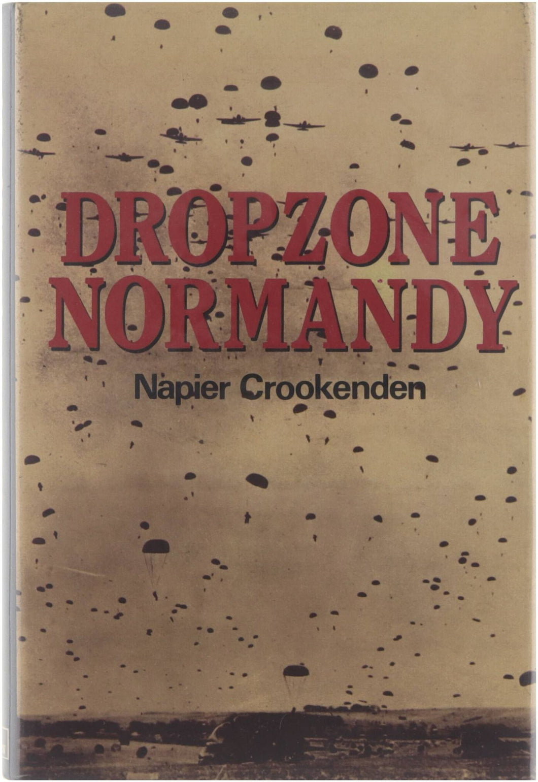 Dropzone Normandy: The Story of the American and British Airborne Assault on d Day 1944