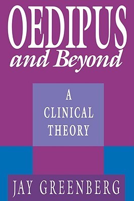 Oedipus and Beyond: A Clinical Theory