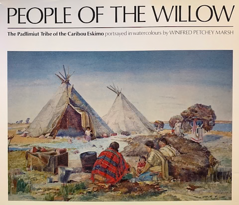 People of the Willow: The Padlimiut Tribe of the Caribou Eskimo