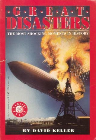 Great Disasters: The Most Shocking Moments in History