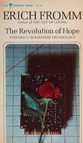The Revolution of Hope: Toward a Humanized Technology