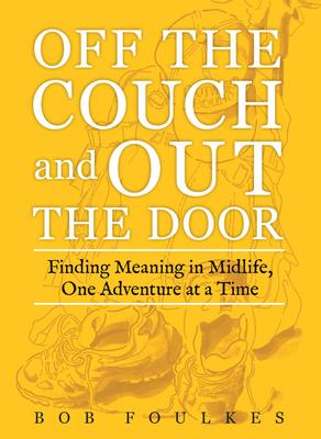 Off the Couch and Out the Door: Finding Meaning in Midlife, One Adventure at a Time