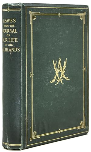 Leaves from the Journal of Our Life in the Highlands, from 1848 to 1861. To which are Prefixed and Added Extracts from the same Journal giving an Account of Earlier Visits to Scotland and Tours in England and Ireland, and Yachting Excursions