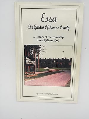 Essa - The Garden of Simcoe County: A History of The Township From 1950 to 2000