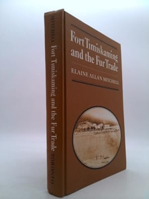 Fort Timiskaming and the Fur Trade  Elaine A. Mitchell