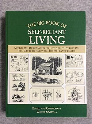 The Big Book of Self-Reliant Living: Advice on Just About Everything You Need to Know to Live on Pla