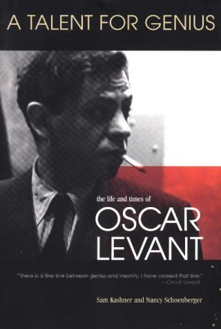 TALENT FOR GENIUS  THE LIFE AND TIMES OF OSCAR LEVANT