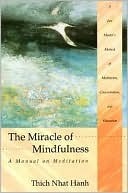 The Miracle of Mindfulness: A Manual on Meditation